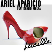 Ariel Aparicio - Lucille (feat. Khalid Rivera) (Explicit)