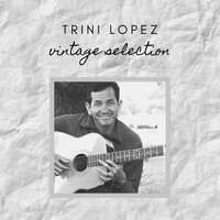 Trini Lopez - Trini Lopez - Vintage Selection