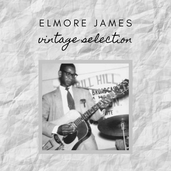 Elmore James - Elmore James - Vintage Selection