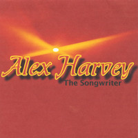 Alex Harvey - The Songwriter