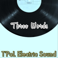 T'PoL Electric Sound / - Three Words