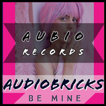 AudioBricks / - Be Mine