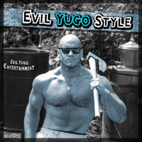 Evil Yugo Entertainment / - Evil Yugo Style