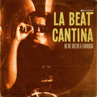La Beat Cantina - No Me Vuelvo a Enamorar