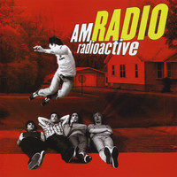 AM Radio - Radioactive