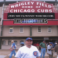 The Allnighters - (WHY NOT US) WINNIN' WITH THE CUBS