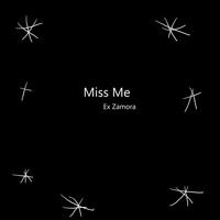 Ex Zamora / - Miss Me