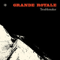 Grande Royale - Troublemaker