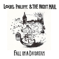Louis Philippe & The Night Mail - Fall in a Daydream
