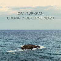 Can Türkkan - Nocturne No. 20 in C-Sharp Minor, Op. Posth.
