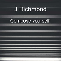 J Richmond / - Compose Yourself