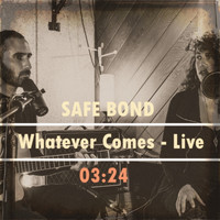 SAFE BOND - Whatever Comes – Live  