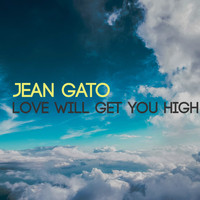 Jean Gato / - Love Will Get You High
