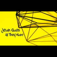 Jean Gato / - All They Want