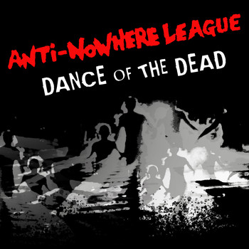 Anti-Nowhere League - Dance of the Dead