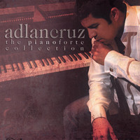 Adlan Cruz - The Pianoforte Collection Volume 1