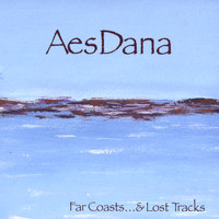 Aes Dana - Far Coasts...& Lost Tracks