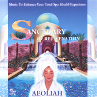 Aeoliah - SANCTUARY OF REJUVENATION: Music For Spas