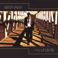 Aaron Espe - My Whole Life
