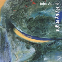 John Adams - Fly By Night