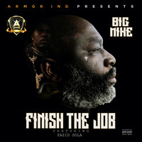 Big Mike - Finish The Job (Explicit)