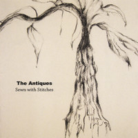 The Antiques - Sewn With Stitches