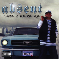 Absent - Love 2 Hate Me