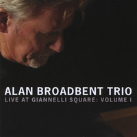 Alan Broadbent - Live at Giannelli Square: Vol 1