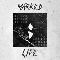Marked;Life - Just Deaf (Explicit)