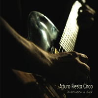 Arturo Fiesta Circo - Distratto a sud