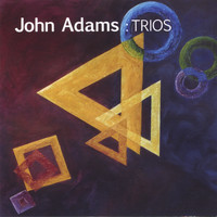 John Adams - Trios