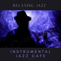 Instrumental Jazz Cafe - Relaxing Jazz