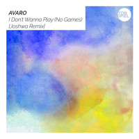Avaro - I Don't Wanna Play (No Games) (Joshwa Remix)
