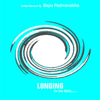 Bapu Padmanabha - Longing for the Soul...
