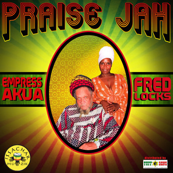 Empress Akua, Fredlocks - Praise Jah