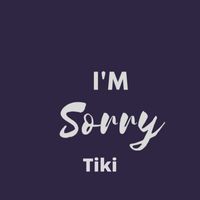 Tiki - I'm Sorry
