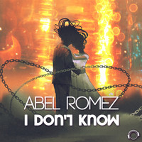 Abel Romez - I Don't Know
