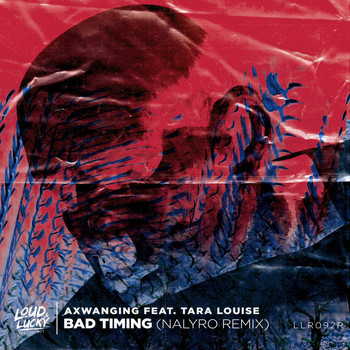 Axwanging feat. Tara Louise - Bad Timing (Nalyro Remix)