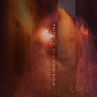 Caro - When the Night Is Falling