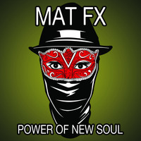 MAT FX - Power of New Soul