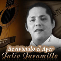 Julio Jaramillo - Reviviendo el Ayer