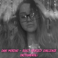 Dani Moreno - Roast Yourself Challenge (Instrumental)