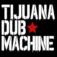 Tijuana Dub Machine - Puño Arriba