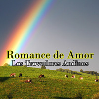 Los Trovadores Andinos - Romance de Amor