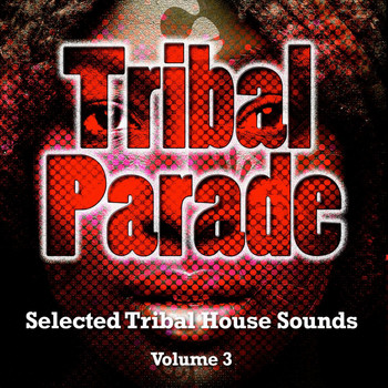 Various Artists - Tribal Parade, Vol. 3 (Selected Tribal House Sounds)