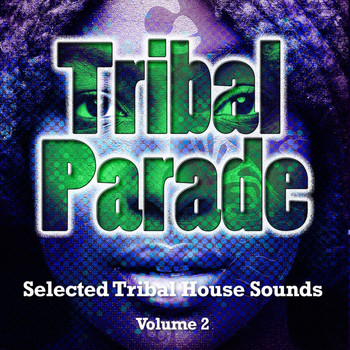 Various Artists - Tribal Parade, Vol. 2 (Selected Tribal House Sounds)