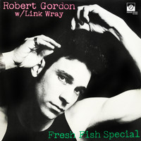 Robert Gordon & Link Wray - Fresh Fish Special