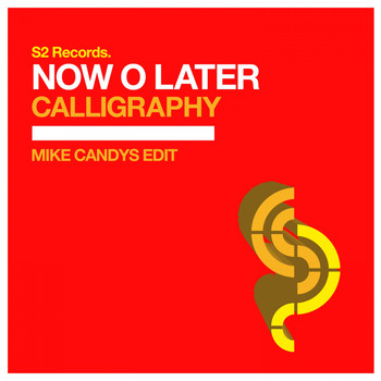 Now O Later - Calligraphy (Mike Candys Edit)