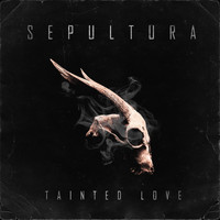 Sepultura - Tainted Love