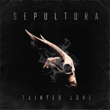 Sepultura - Tainted Love